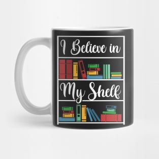 I believe in my Shelf Mug